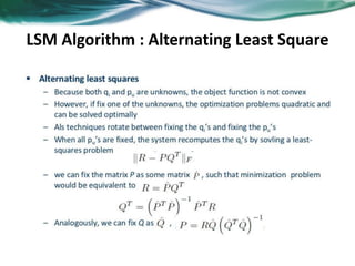 LSM Algorithm : Alternating Least Square
 