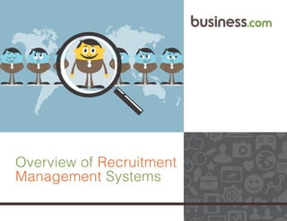 1
Overview of Recruitment
Management Systems
 