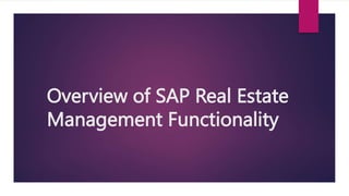 Overview of SAP Real Estate
Management Functionality
 
