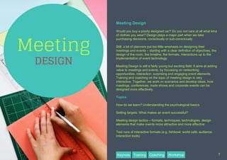 Meeting Design
Would you buy a poorly designed car? Do you not care at all what kind
of clothes you wear? Design plays a m...