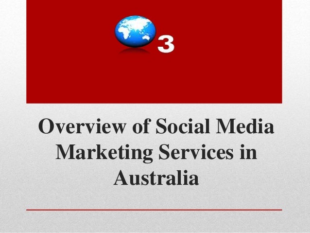 Overview of Social Media
Marketing Services in
Australia
 