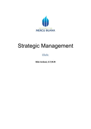 Strategic Management
Oleh:
Riki Ardoni, S.T,M.M
 