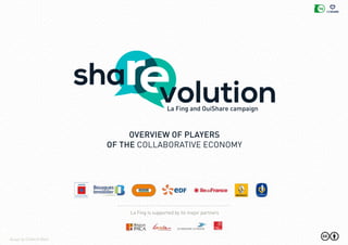 La Fing and OuiShare campaign
OVERVIEW OF PLAYERS
of the COLLABORATIVE economy
Design by Collectif Bam
La Fing is supported by its major partners
 