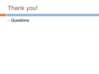 Thank you!
 Questions
 