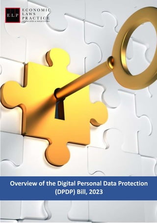 Data Privacy & Protection: Update August 2023
© Economic Laws Practice Page | 1
Overview of the Digital Personal Data Protection
(DPDP) Bill, 2023
 