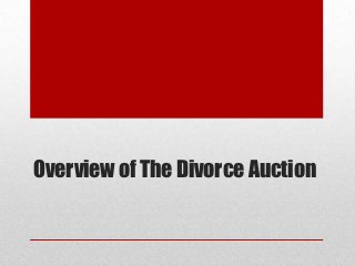 Overview of The Divorce Auction
 