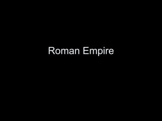 Roman Empire
 
