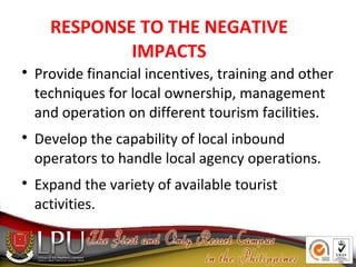 RESPONSE TO THE NEGATIVE
IMPACTS

Provide financial incentives, training and other
techniques for local ownership, manage...