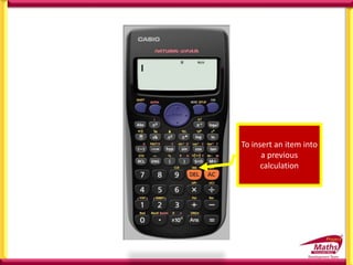 To insert an item into
a previous
calculation
 