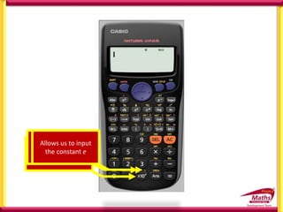 Allows us to use
Scientific Notation
Allows us to use the
constant 𝜋
Allows us to input
the constant e
 