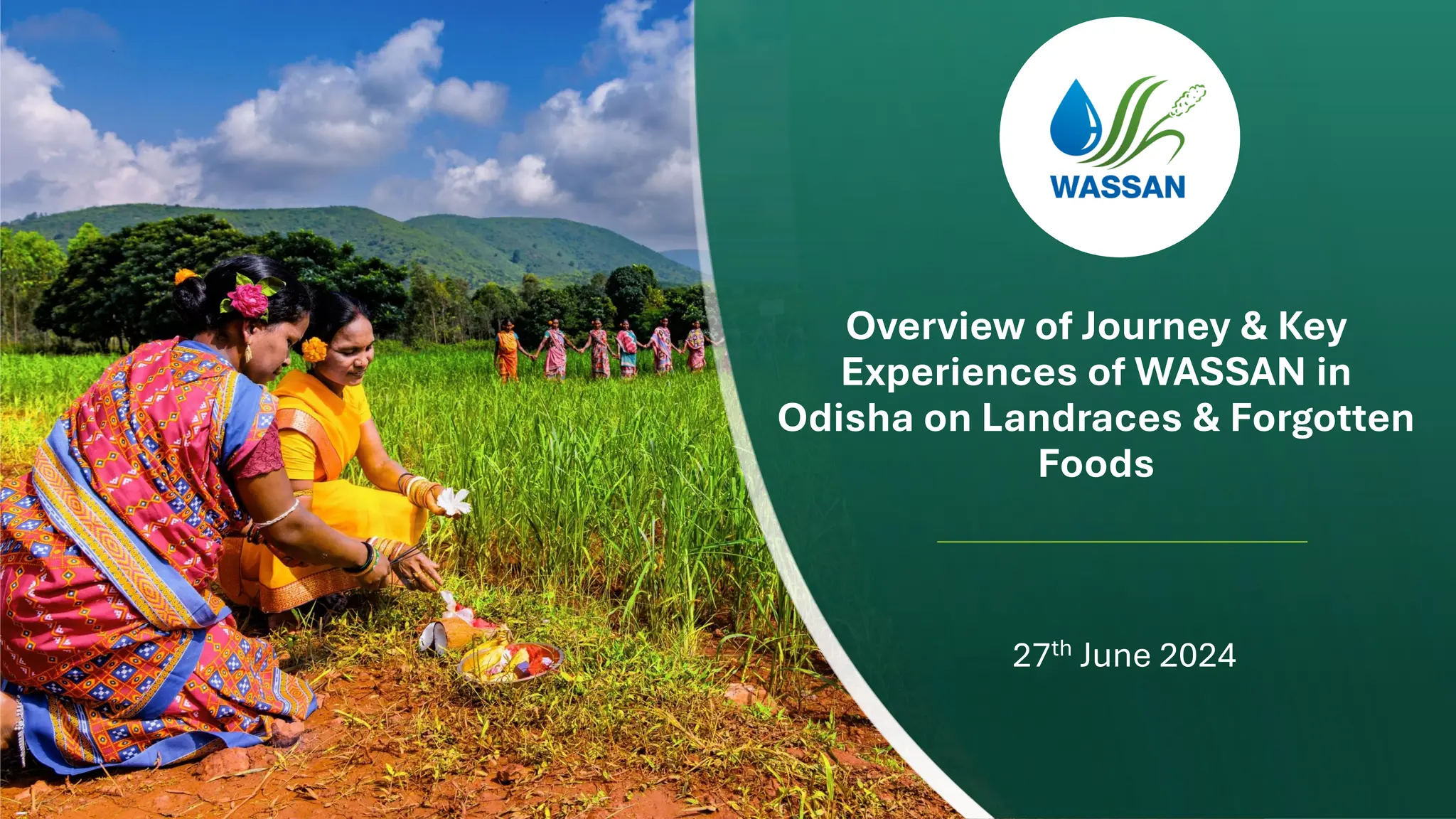 Overview of Journey & Key
Experiences of WASSAN in
Odisha on Landraces & Forgotten
Foods
27th June 2024
 