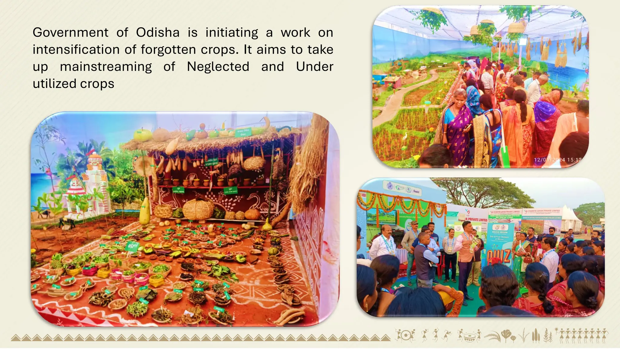 Government of Odisha is initiating a work on
intensification of forgotten crops. It aims to take
up mainstreaming of Neglected and Under
utilized crops
 