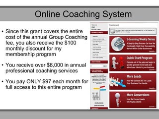 • Since this grant covers the entire
cost of the annual Group Coaching
fee, you also receive the $100
monthly discount for...