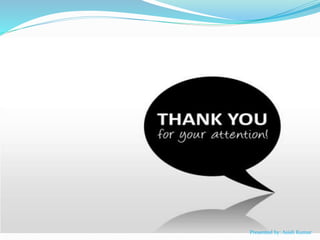 Presented by: Asish Kumar
 