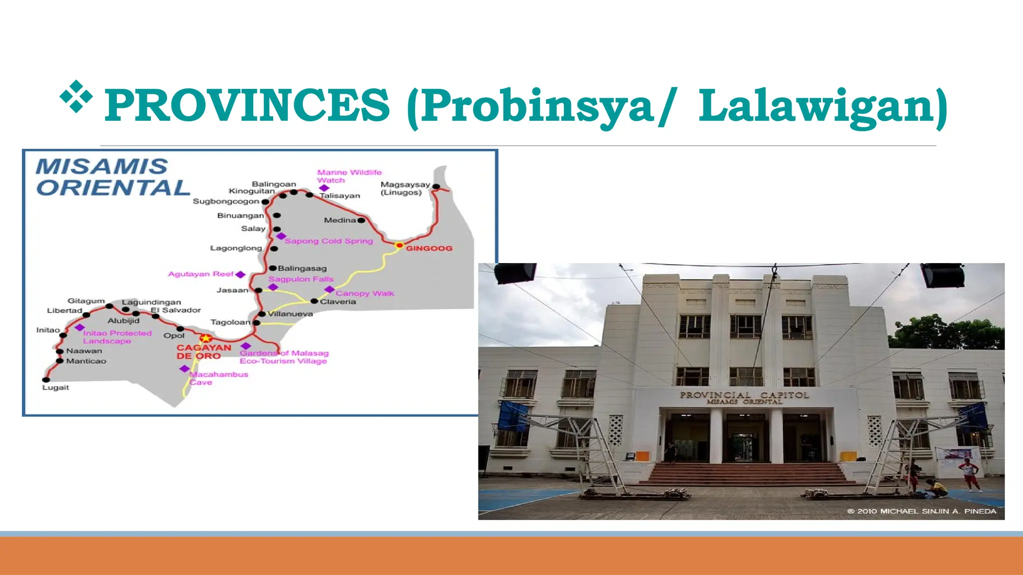 PROVINCES (Probinsya/ Lalawigan)
 