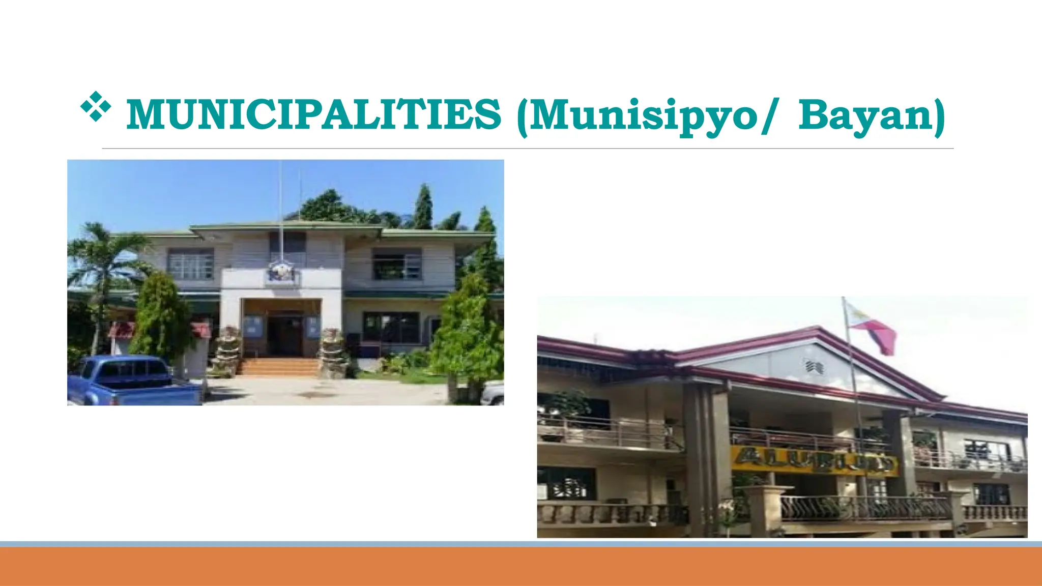  MUNICIPALITIES (Munisipyo/ Bayan)
 