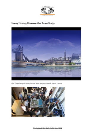 The Urban Vision Bulletin October 2014
One Tower Bridge is situated on one of the last great riverside sites in London.
 