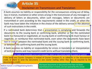 99
a. A bank is under no obligation to transfer a credit except to the extent and in the manner
expressly consented to by ...