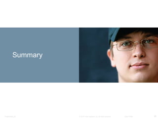 Presentation_ID 26© 2010 Cisco Systems, Inc. All rights reserved. Cisco Public
Summary
 