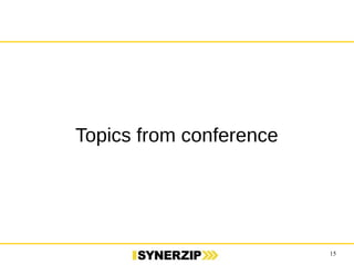 15 
Topics from conference 
 