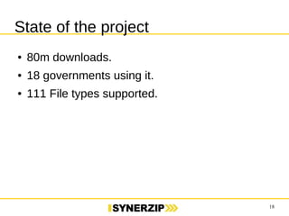 18 
State of the project 
● 80m downloads. 
● 18 governments using it. 
● 111 File types supported. 
 