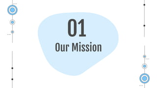Our Mission
01
 