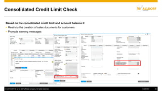 © 2016 SAP SE or an SAP affiliate company. All rights reserved. 36Customer
Consolidated Credit Limit Check
Based on the consolidated credit limit and account balance it
 Restricts the creation of sales documents for customers
 Prompts warning messages
 
