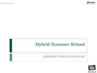Hybrid Summer School FAIRMONT PRIVATE SCHOOLS 