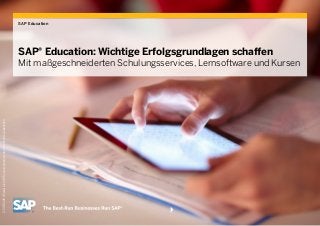 SAP Education
SAP® Education: Wichtige Erfolgsgrundlagen schaffen
Mit maßgeschneiderten Schulungsservices, Lernsoftware und Kursen
©2015SAPSEodereinSAP-Konzernunternehmen.AlleRechtevorbehalten.
 