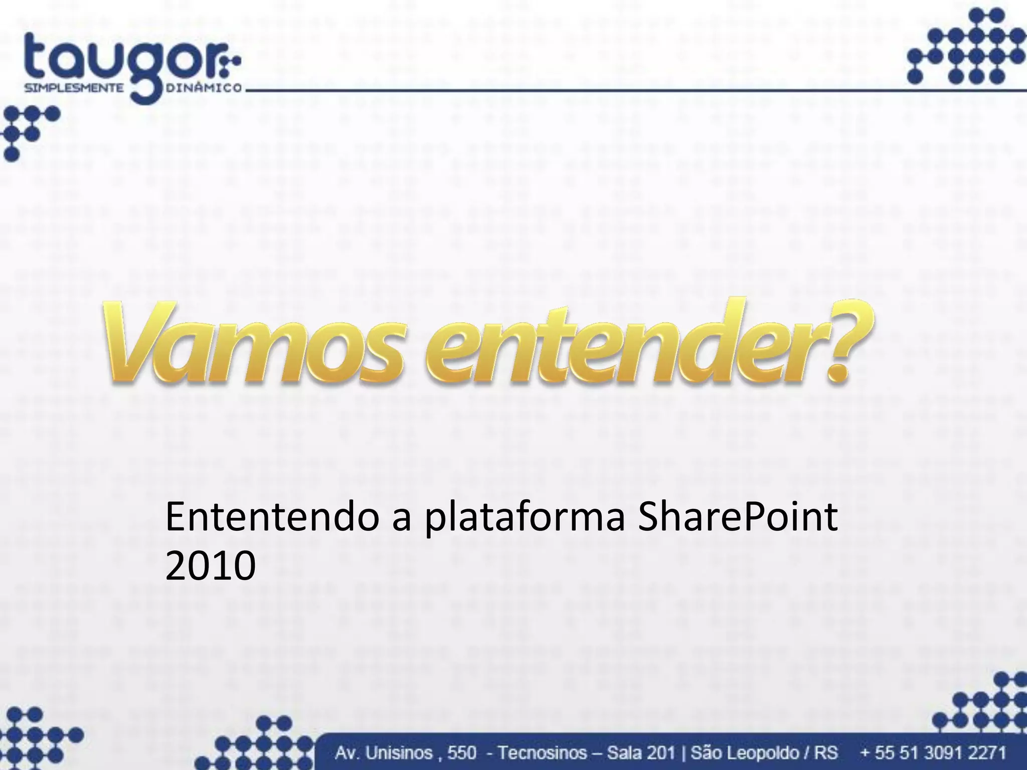 Ententendo a plataforma SharePoint
        2010


03/09/2012                           12
 