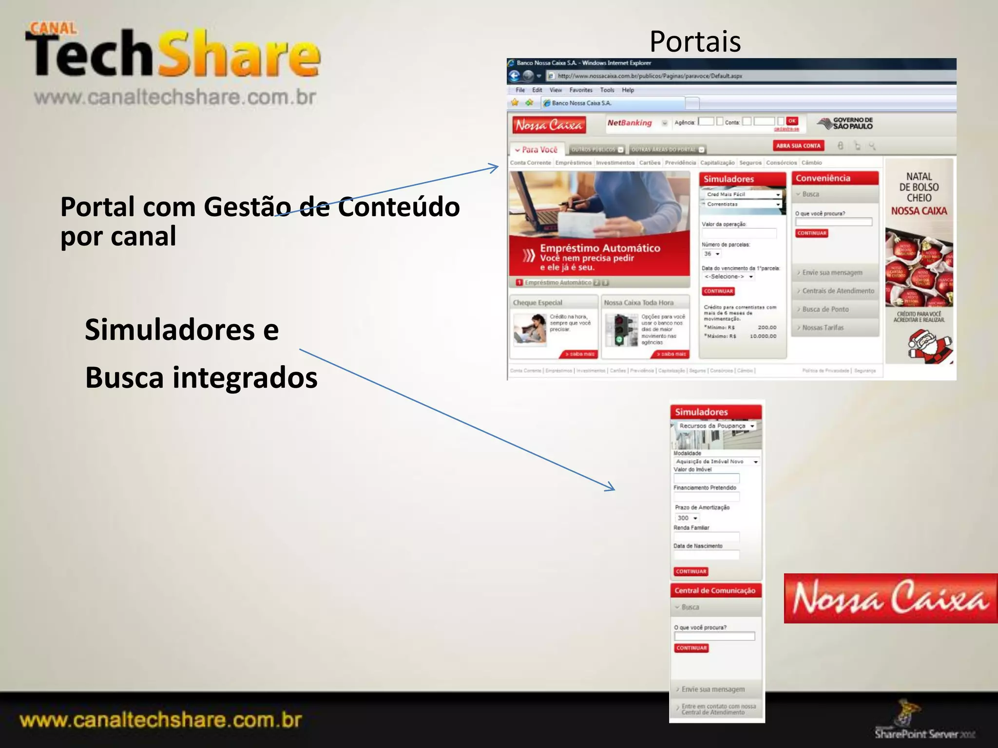 Portais



Portal com Gestão de Conteúdo
por canal


  Simuladores e
  Busca integrados




03/09/2012                           61
 