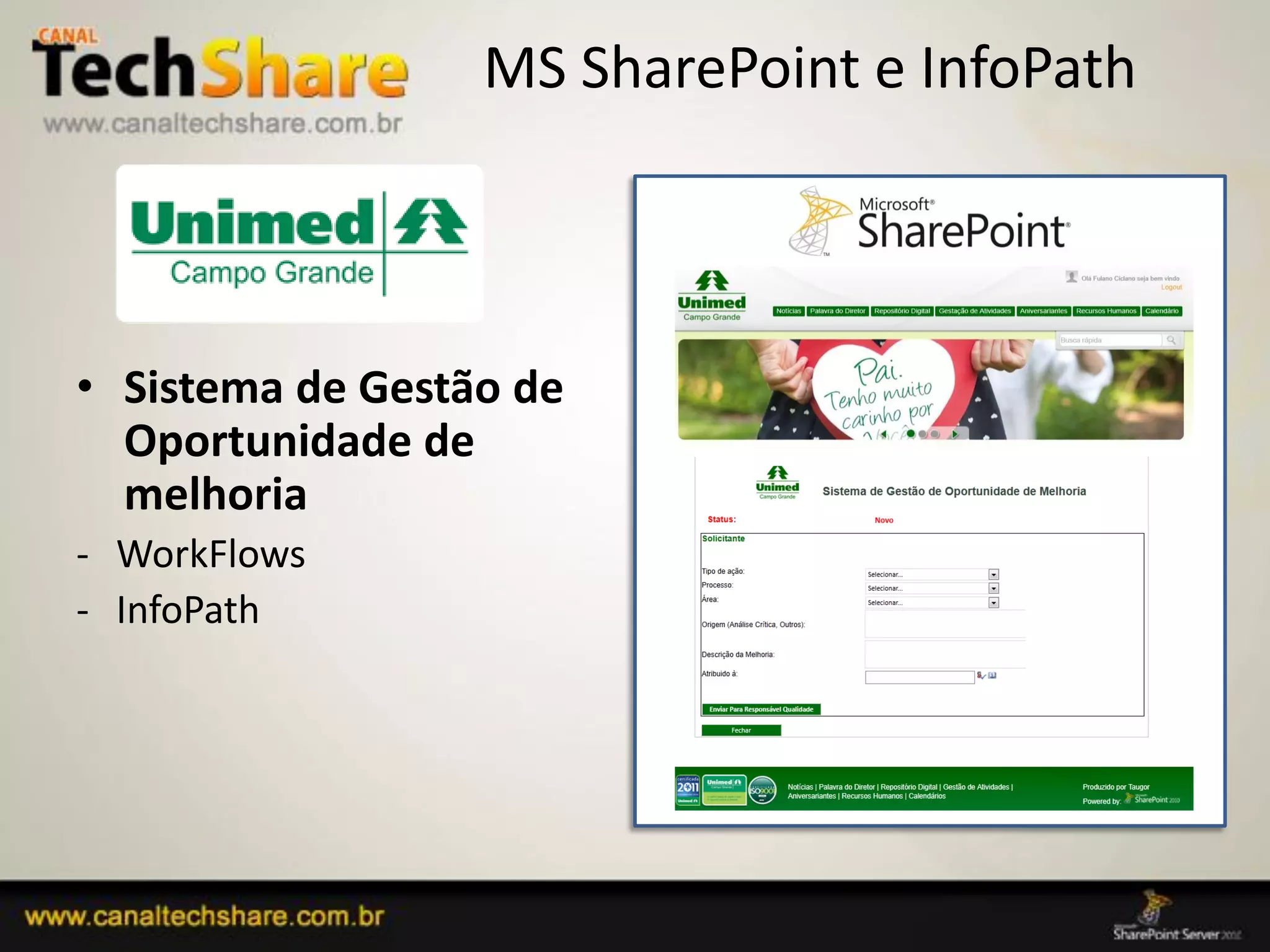 MS SharePoint e InfoPath



• Sistema de Gestão de
  Oportunidade de
  melhoria
- WorkFlows
- InfoPath




03/09/2012                        64
 