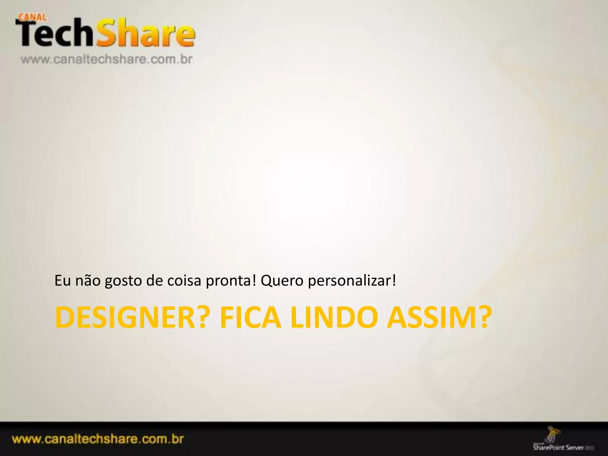 Eu não gosto de coisa pronta! Quero personalizar!

  DESIGNER? FICA LINDO ASSIM?


03/09/2012                                            76
 