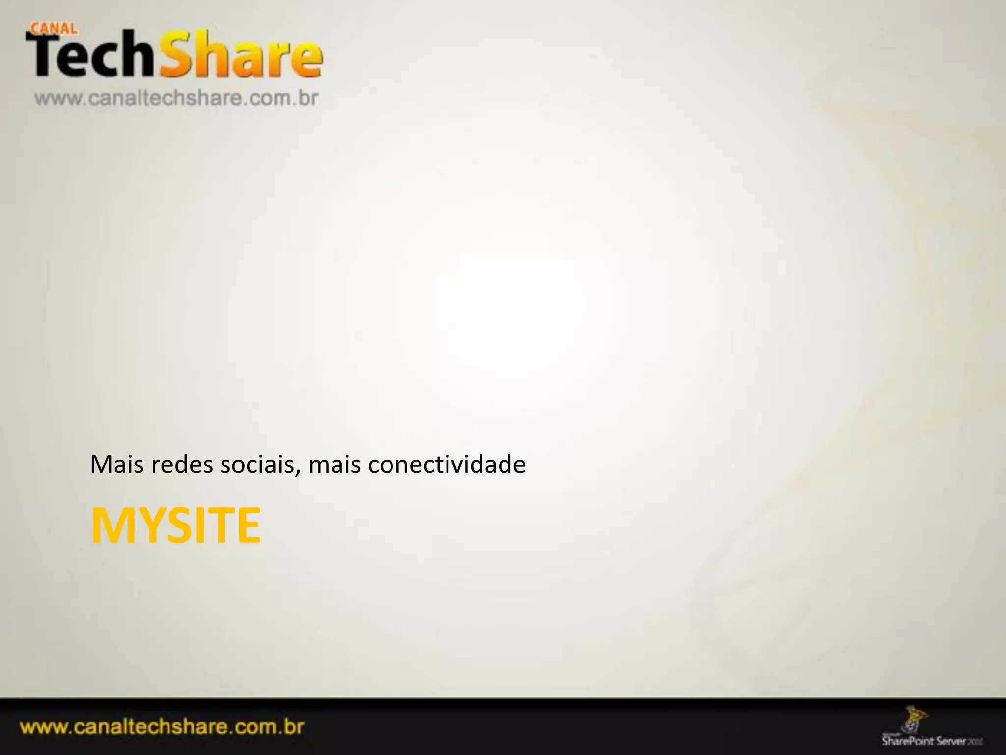 Mais redes sociais, mais conectividade

  MYSITE


03/09/2012                                 79
 