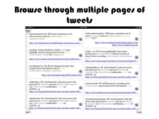Browse through multiple pages of
            tweets
 