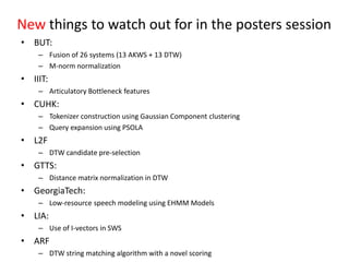 New things to watch out for in the posters session
• BUT:
– Fusion of 26 systems (13 AKWS + 13 DTW)
– M-norm normalization...
