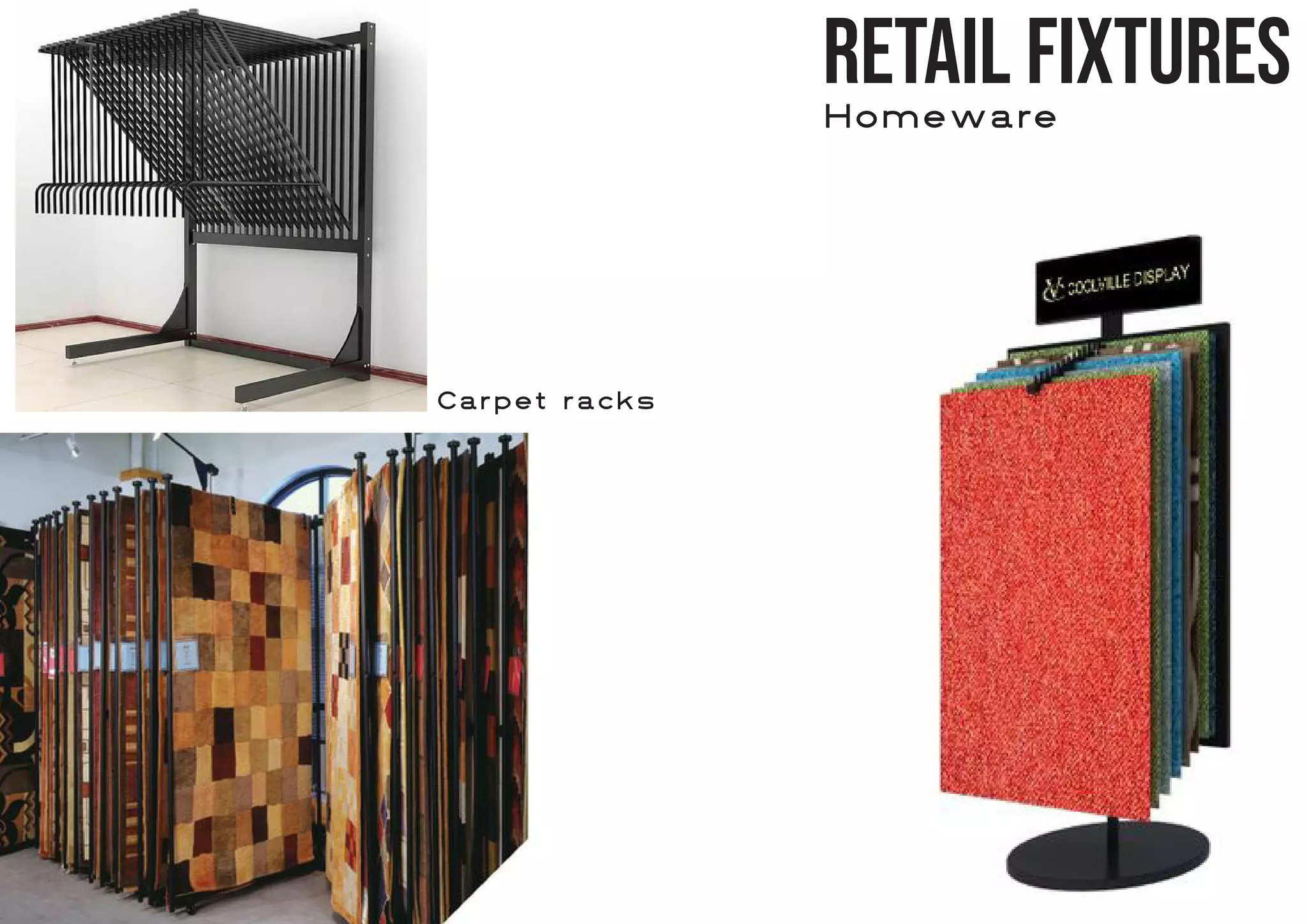 Retail Fixtures
Homeware
Carpet racks