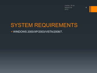 4
SYSTEM REQUIREMENTS
WINDOWS 2000/XP/2003/VISTA/2008/7.