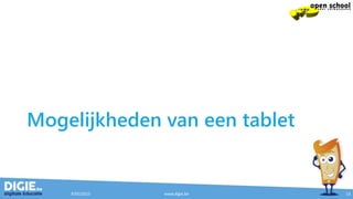 Mogelijkheden van een tablet
9/05/2015 www.digie.be 13
 