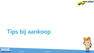Tips bij aankoop
9/05/2015 www.digie.be 17
 