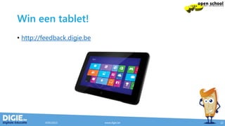 Win een tablet!
• http://feedback.digie.be
9/05/2015 www.digie.be 22
 