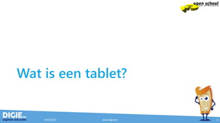 Wat is een tablet?
9/05/2015 www.digie.be 6
 