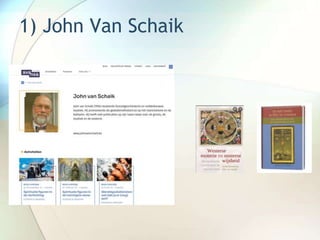 1) John Van Schaik
 