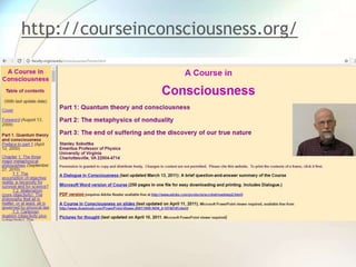 http://courseinconsciousness.org/
 