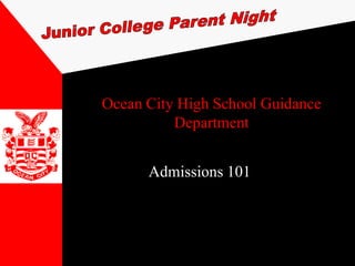 Ocean City High School Guidance
          Department


      Admissions 101
 