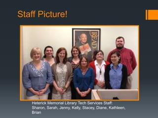 Staff Picture!
Heterick Memorial Library Tech Services Staff:
Sharon, Sarah, Jenny, Kelly, Stacey, Diane, Kathleen,
Brian
 