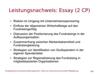Strategisches Fundraising Management, Otto-von-Guericke-Universtität Magdeburg 160
Leistungsnachweis: Essay (2 CP)
● Risik...