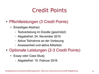 Strategisches Fundraising Management, Otto-von-Guericke-Universität Magdeburg 6
Credit Points
● Pflichtleistungen (3 Credi...