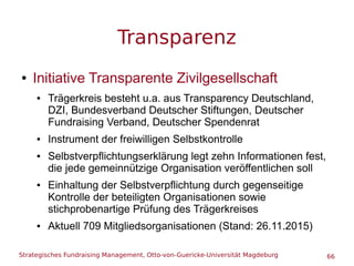 Strategisches Fundraising Management, Otto-von-Guericke-Universität Magdeburg 66
Transparenz
● Initiative Transparente Ziv...