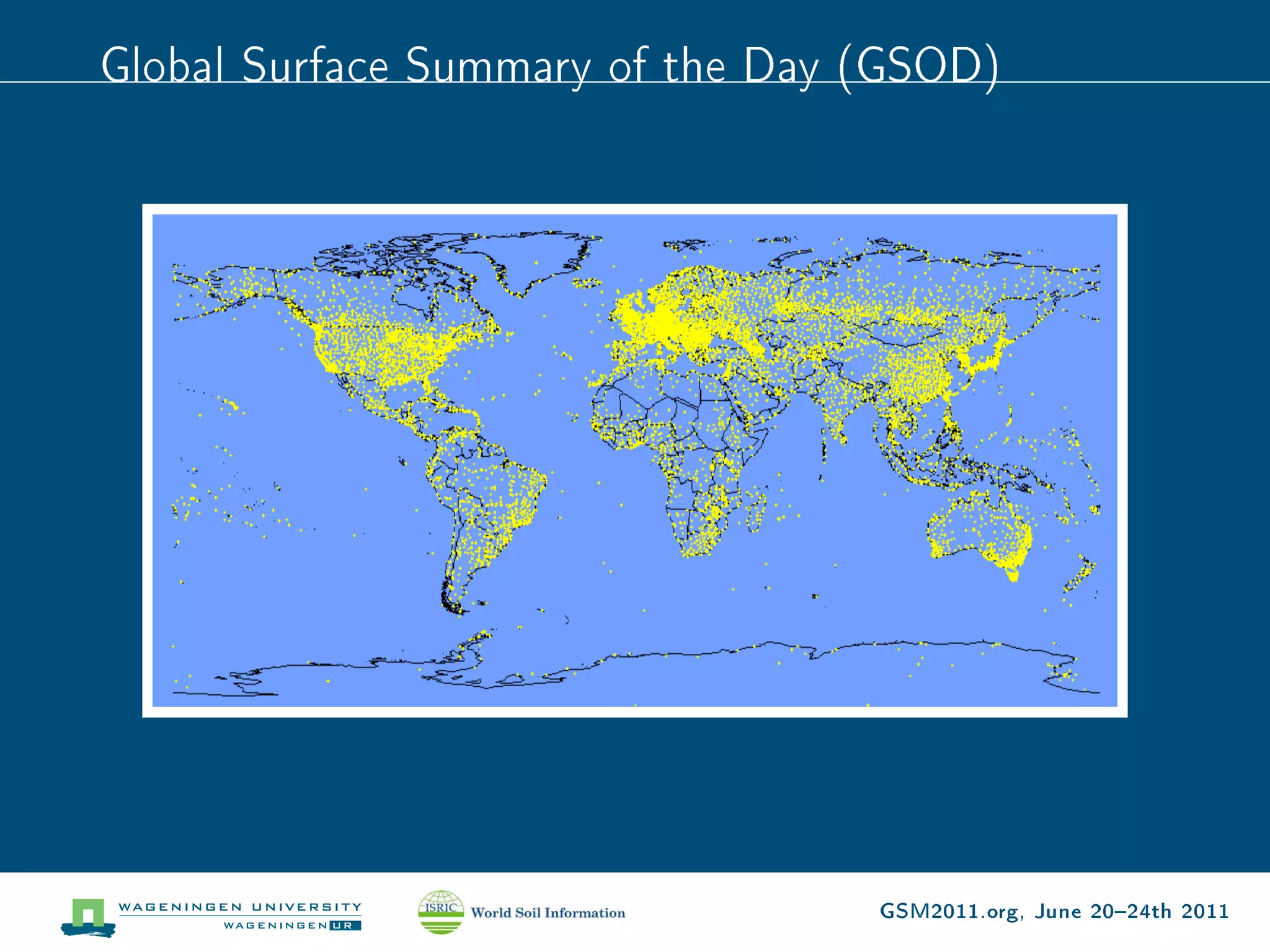 Global Surface Summary of the Day (GSOD)




                                  GSM2011.org, June 2024th 2011
 